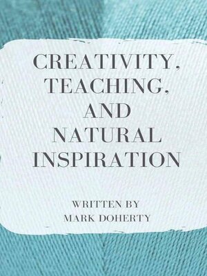 cover image of Creativity, Teaching, and Natural Inspiration